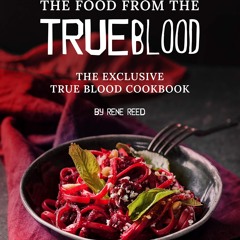 ⚡Read🔥PDF The Food from the True Blood: The Exclusive True Blood Cookbook