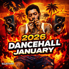 Stream 2026 DANCEHALL MIX (NEW) (JANUARY) PREVIEW by ZJ STARR