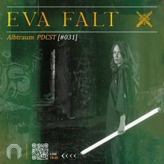 Eva Falt | ALBTRAUM PDCST [#031]