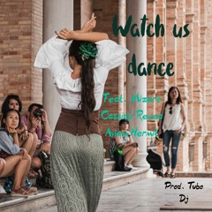 Watch Us Dance   feat. Mizero, Cassidy Renea & Anam Hermit