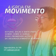 A IGREJA EM MOVIMENTO - Pastorear a cidade - 04/05/2020 - Rádio CPT