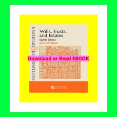 Read [ebook] (pdf) Examples &amp; Explanations for Wills  Trusts  and Estates (Examples &amp; Expla