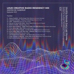 'Loud Creative Radio Residency Mix' Monthly Episode by Casepeat [DJ Mixes Broadcast]