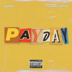PAYDAY - Bando. x Isaiah Rashad