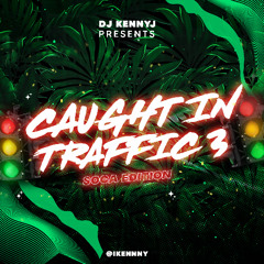 #CAUGHTINTRAFFIC Vol. 3 (SOCA EDITION)