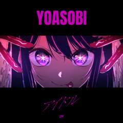 YOASOBI - アイドル (ESAI Remix)