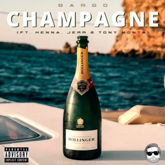 BARGO - Champagne (Ft. Kenna, Jerr & Tony Monta)
