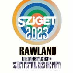 SZIGET FESTIVAL 2023 PRE-PARTY - RAWLAND LIVE HARDSTYLE SET