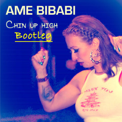 Chin Up High - AME BIBABI (Remix)