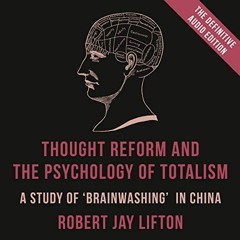 VIEW KINDLE 🗂️ Thought Reform and the Psychology of Totalism: A Study of 'Brainwashi