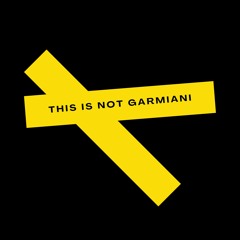This Is Not GARMIANI