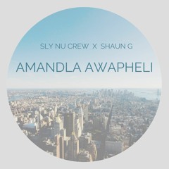 Sly Nu Crew x Shaun G -Amandla Awapheli
