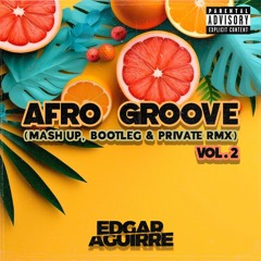 Edgar Aguirre - Afro Groove Vol.2 (Mash Up, Bootleg & Private Rmx)10 TRACKS