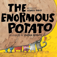 FREE KINDLE 📤 The Enormous Potato by  Aubrey Davis &  Dušan Petričić EPUB KINDLE PDF