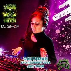 GAUTAMAH / SFQ SHOW #5 ON TOXIC SICKNESS / JULY / 2024