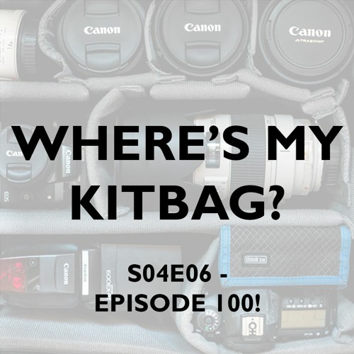 S04E06 - Where's My KitBag? Podcast - Episode 100!