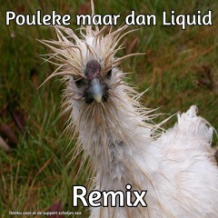 Pouleke maar dan Liquid - Remix