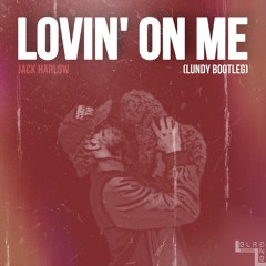 Lovin' On Me - Jack Harlow (LUNDY BOOTLEG) (FREE DOWNLOAD)