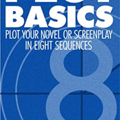 VIEW EBOOK 📩 Plot Basics: Plot Your Novel or Screenplay in Eight Sequences by  Paul