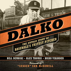 [Access] KINDLE 📥 Dalko: The Untold Story of Baseball's Fastest Pitcher by  Bill Dem