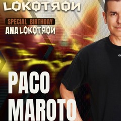 Paco Maroto - Lokotron (Special Birthday ANA) 22-11-2025