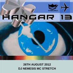Hangar 13 26-08-2012 Dj Nemesis Mc Stretch