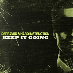 Depraved & Hard Instruction - Keep It Going