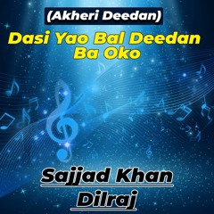 Dasi Yao Bal Deedan Ba Oko - Sajjad Khan & Dilraj