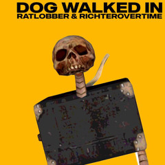 Ratlobber & Richter Overtime - Dog Walked In