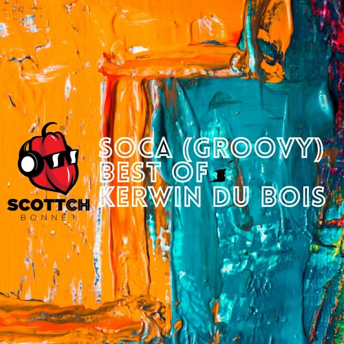 Stream Soca Mix Best Of Kerwin Du Bois Featuring Kes Lyrikal Destra