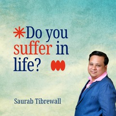 Do You Suffer In Life?