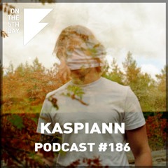 On the 5th Day Podcast #186 - Kaspiann