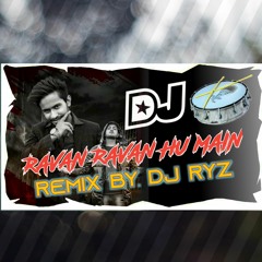 RAVAN RAVAN HOON MAIN DJ SONG REMIX BY DJ RYZ FROM DUBBAK