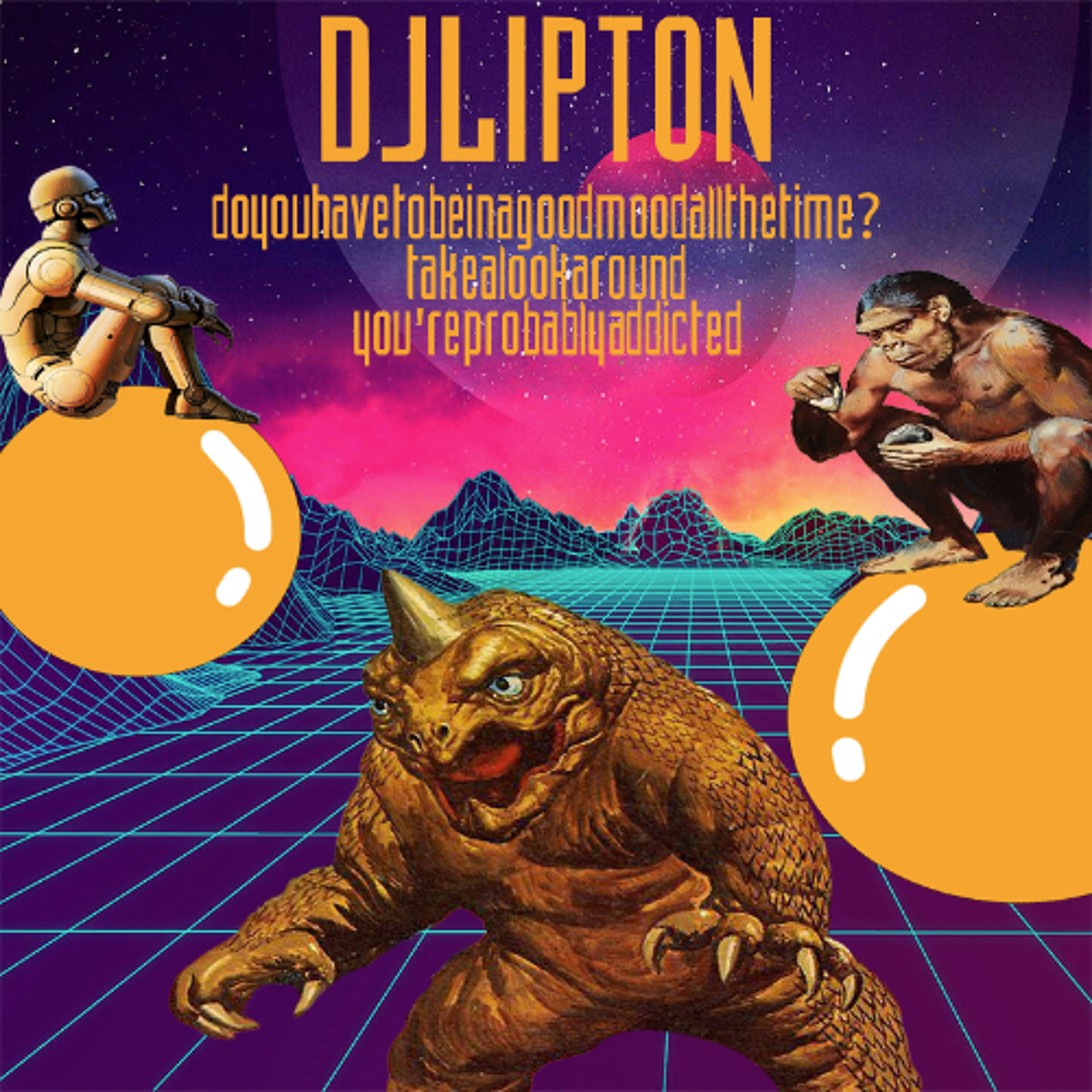 Doyouhavetobeinagoodmoodallthetime?lookroundyou'reprobablyaddicted episode artwork