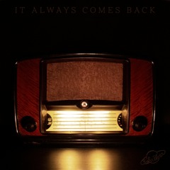 It Always Comes Back