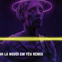 Anh Mới Chính Là Người Em Yêu Remix - Giờ Người Tìm Kiếm Những Đắm Đuối Xa Hoa Với Đời Hot TikTok