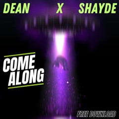 DEAN X Shayde - Come Along