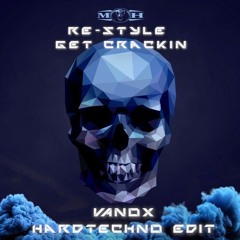 Re Style - Get Crackin (VanoX Hardtechno EDIT)(FREEDL)