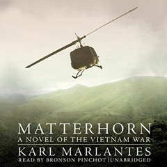Read ❤️ PDF Matterhorn: A Novel of the Vietnam War by  Karl Marlantes,Bronson Pinchot,Inc. Black
