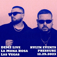 DEM2 Live @ La Mona Rosa, Las Vegas [RVLTN EVENTS - PRESSURE 12.29.2023]