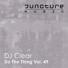 DJ Clear - Do The Thing Vol. 49 - On Juncture Music Aug 25 2021