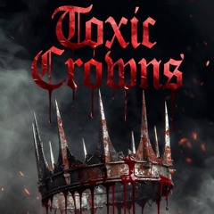 Toxic Crowns