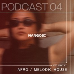 PODCAST 04 | NANGOBI | AFRO + MELODIC HOUSE