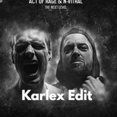 Act of Rage & N-Vitral - The Next Level (Karlex Edit)