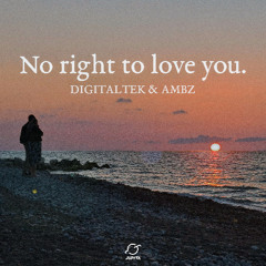 DigitalTek & Ambz - No Right To Love You [COVER]