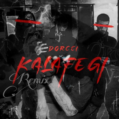 Dorcci-Kalafegi Remix (Sick version)