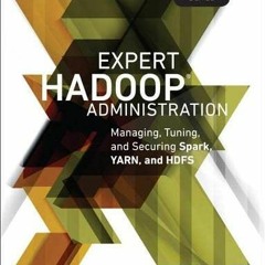 Get PDF Expert Hadoop Administration: Managing, Tuning, and Securing Spark, YARN, and HDFS (Addison-