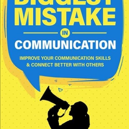 read✔ The Single Biggest Mistake in Communication: Improve Your Communication Skills
