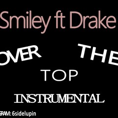 Smiley Ft Drake Over The Top Instrumental(Remake) Prod By (6sideLupin)