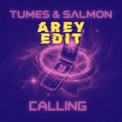 TUMES & SΛLMON - Calling (AREY Edit)